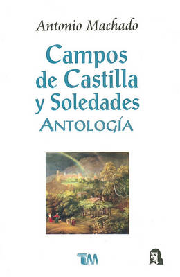 Campos de Castilla y Soledades by Antonio Machado