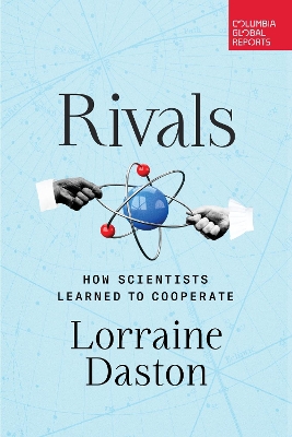 Rivals: How Scientists Learned to Cooperate book