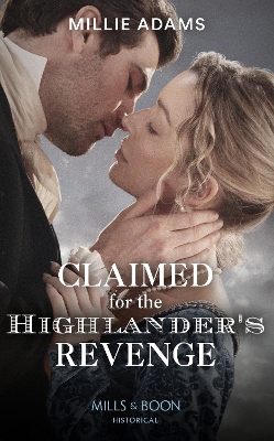 Claimed For The Highlander's Revenge (Scandalous Society Brides, Book 1) (Mills & Boon Historical) book