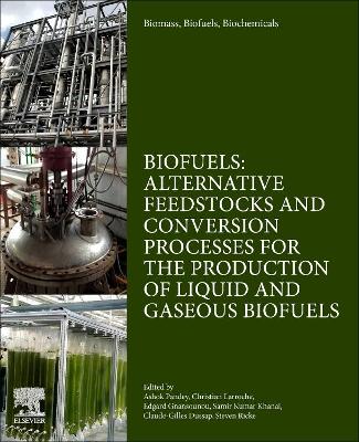 Biomass, Biofuels, Biochemicals: Biofuels: Alternative Feedstocks and Conversion Processes for the Production of Liquid and Gaseous Biofuels book