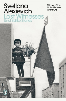 Last Witnesses: Unchildlike Stories by Svetlana Alexievich