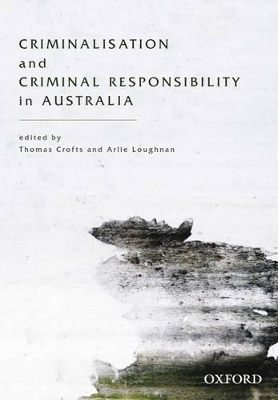 Criminalisation and Criminal Responsibility in Australia book