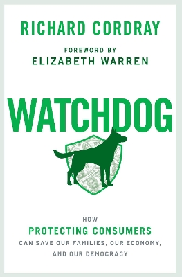 Watchdog: How Protecting Consumers Can Save Our Families, Our Economy, and Our Democracy book