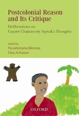 Postcolonial Reason and Its Critique: Deliberations on Gayatri Spivak's Thoughts book