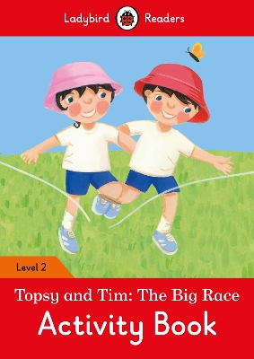 Topsy and Tim: The Big Race Activity Book - Ladybird Readers Level 2 book