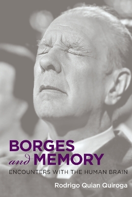 Borges and Memory: Encounters with the Human Brain by Rodrigo Quian Quiroga