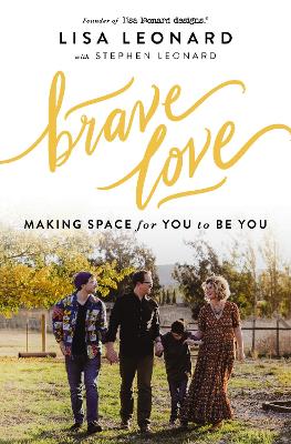 Brave Love: Making Space for You to Be You by Lisa Leonard