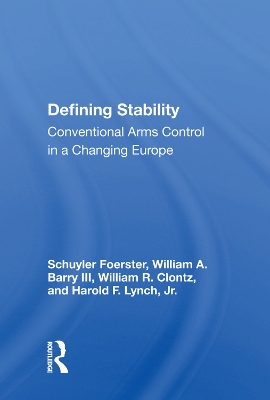 Defining Stability: Conventional Arms Control In A Changing Europe by Schuyler Foerster