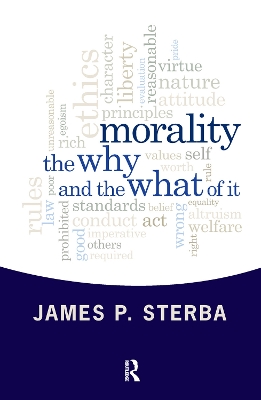 Morality: The Why and the What of It by James P. Sterba