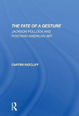 The Fate Of A Gesture: Jackson Pollock And Postwar American Art book