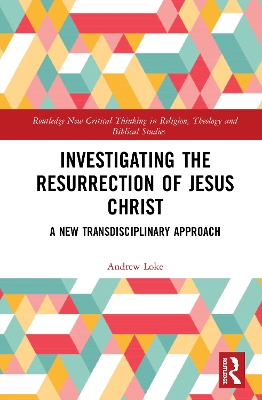 Investigating the Resurrection of Jesus Christ: A New Transdisciplinary Approach book