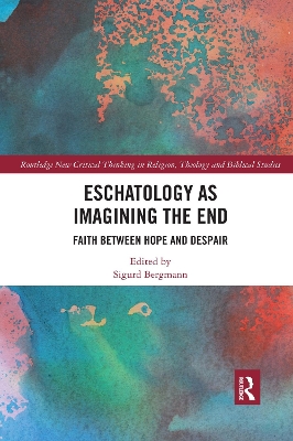 Eschatology as Imagining the End: Faith between Hope and Despair book