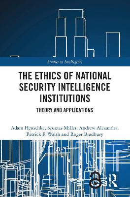 The Ethics of National Security Intelligence Institutions: Theory and Applications book