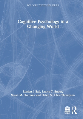 Cognitive Psychology in a Changing World by Linden J. Ball