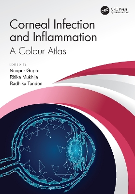 Corneal Infection and Inflammation: A Colour Atlas by Noopur Gupta