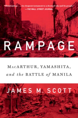 Rampage: MacArthur, Yamashita, and the Battle of Manila book