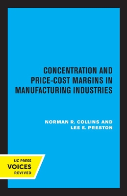 Concentration and Price-Cost Margins in Manufacturing Industries by Norman R. Collins