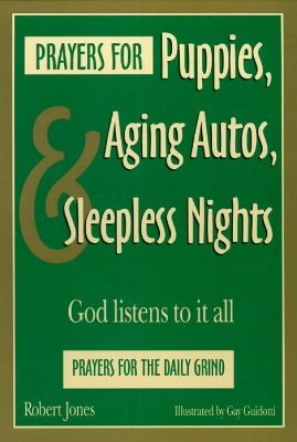 Prayers for Puppies, Aging Autos, and Sleepless Nights: God Listens to It All book