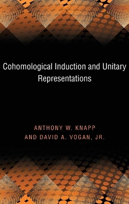 Cohomological Induction and Unitary Representations (PMS-45), Volume 45 book