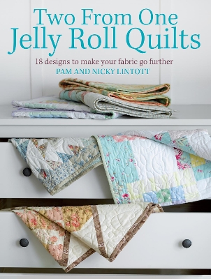 Two From One Jelly Roll Quilts by Pam Lintott