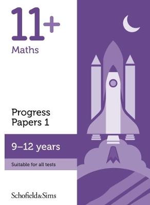 11+ Maths Progress Papers Book 1: KS2, Ages 9-12 book