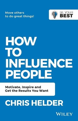 How to Influence People: Motivate, Inspire and Get the Results You Want book