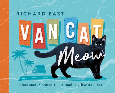 Van Cat Meow: A Lost Man, A Rescue Cat, A Road Trip like No Other book