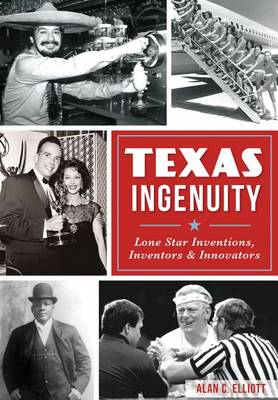 Texas Ingenuity by Alan C Elliott