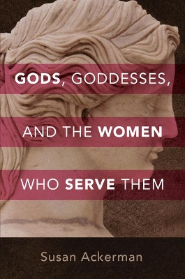 Gods, Goddesses, and the Women Who Serve Them book