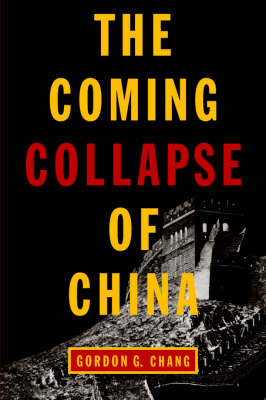 The Coming Collapse of China by Gordon G. Chang