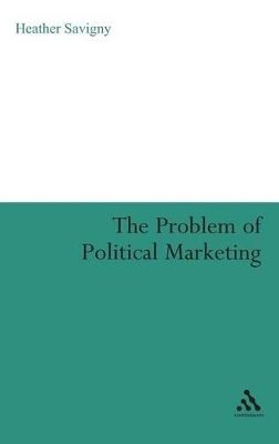 Problem of Political Marketing by Dr Heather Savigny