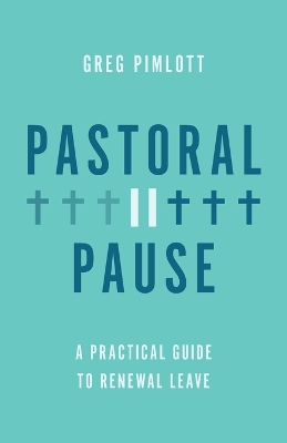 Pastoral Pause: A Practical Guide to Renewal Leave book