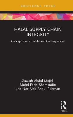 Halal Supply Chain Integrity: Concept, Constituents and Consequences book