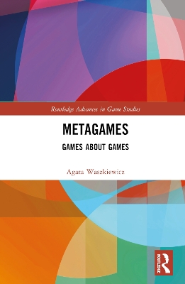 Metagames: Games about Games by Agata Waszkiewicz