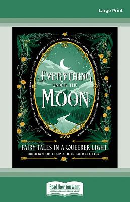 Everything Under the Moon: Fairy tales in a queerer light book