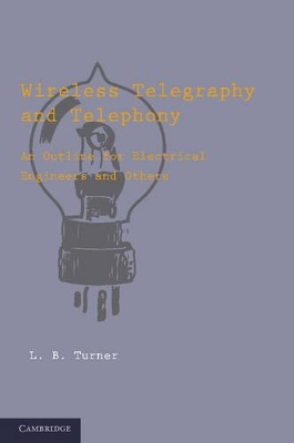 Wireless Telegraphy and Telephony by L. B. Turner