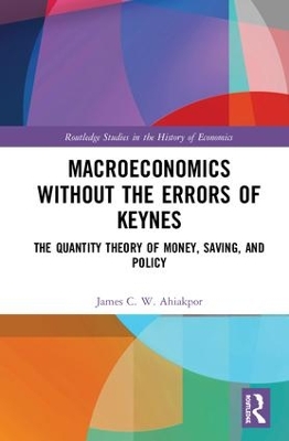 Macroeconomics without the Errors of Keynes: The Quantity Theory of Money, Saving, and Policy book