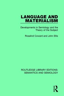 Language and Materialism: Developments in Semiology and the Theory of the Subject by Rosalind Coward
