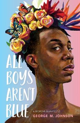 All Boys Aren't Blue: A Memoir-Manifesto book