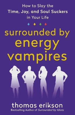 Surrounded by Energy Vampires: How to Slay the Time, Joy, and Soul Suckers in Your Life book