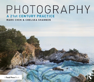Photography: A 21st Century Practice by Mark Chen