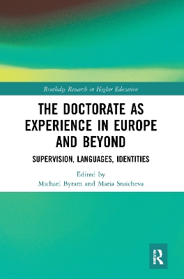 The Doctorate as Experience in Europe and Beyond: Supervision, Languages, Identities by Michael Byram