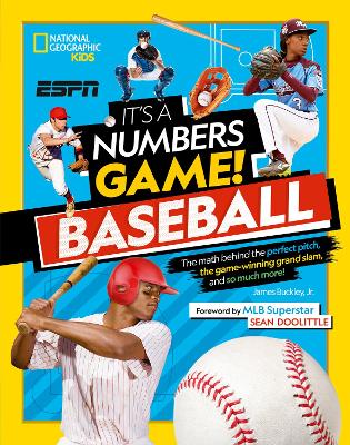 It’s A Number’s Game! Baseball: The math behind the perfect pitch, the game-winning grand slam, and so much more! (National Geographic Kids) by James Buckley, Jr.