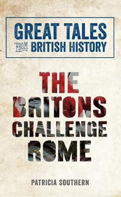 Great Tales from British History: The Britons Challenge Rome book