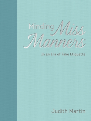 Minding Miss Manners: In an Era of Fake Etiquette book