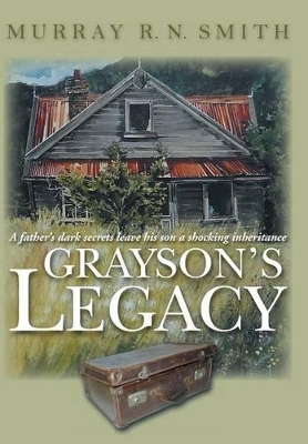 Grayson's Legacy: A Father's Dark Secrets Leave His Son a Shocking Inheritance book