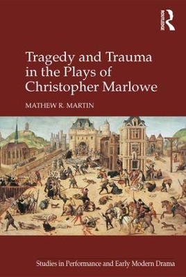 Tragedy and Trauma in the Plays of Christopher Marlowe book