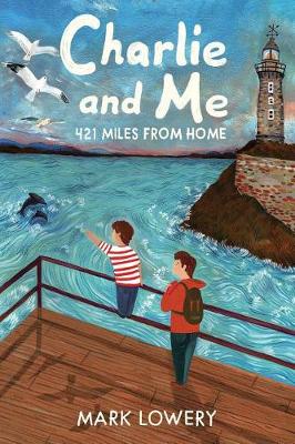 Charlie and Me: 421 Miles from Home by Mark Lowery