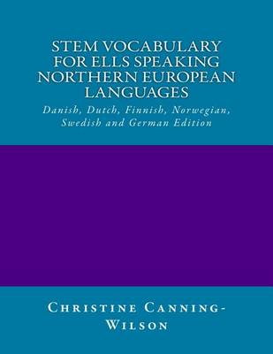 STEM VOCABULARY FOR ELLs SPEAKING NORTHERN EUROPEAN LANGUAGES: Danish, Dutch, Finnish, Norwegian, Swedish and German Edition book