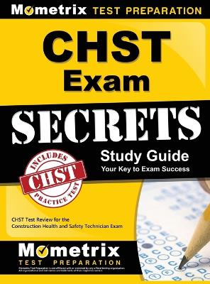 Chst Exam Secrets Study Guide: Chst Test Review for the Construction Health and Safety Technician Exam book